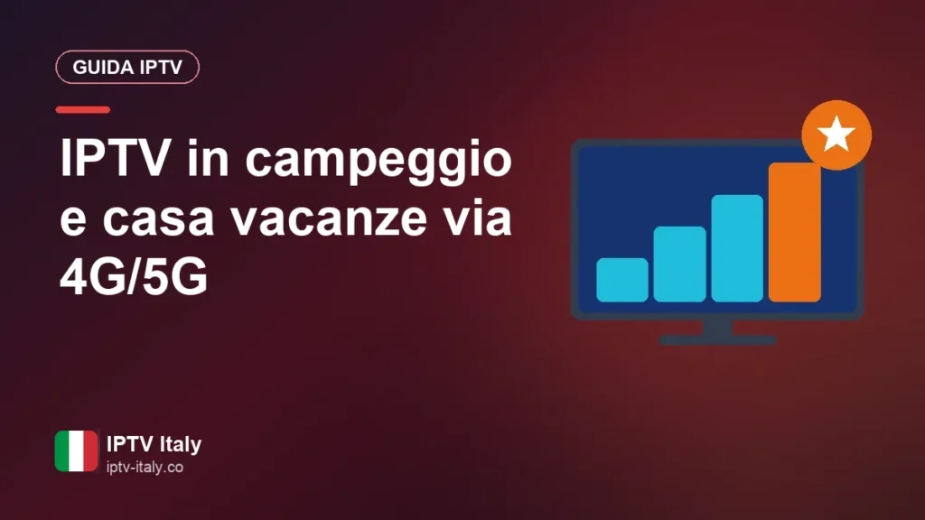 IPTV in campeggio, in camper e nella casa vacanze: la TV via 4G o 5G IPTV in campeggio e casa vacanze via 4G/5G