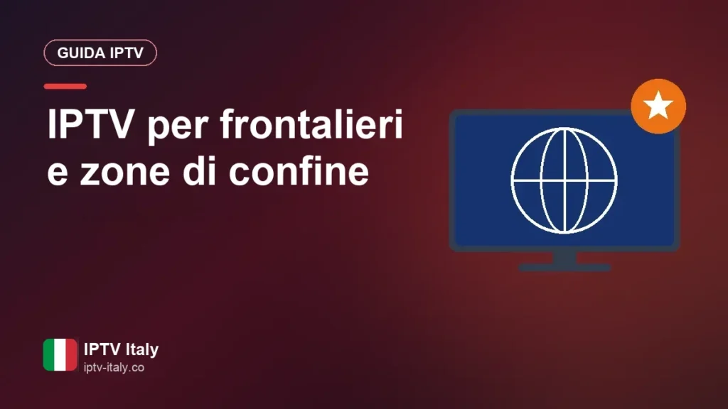IPTV per i frontalieri: canali italiani, svizzeri e dei paesi confinanti IPTV per frontalieri e zone di confine