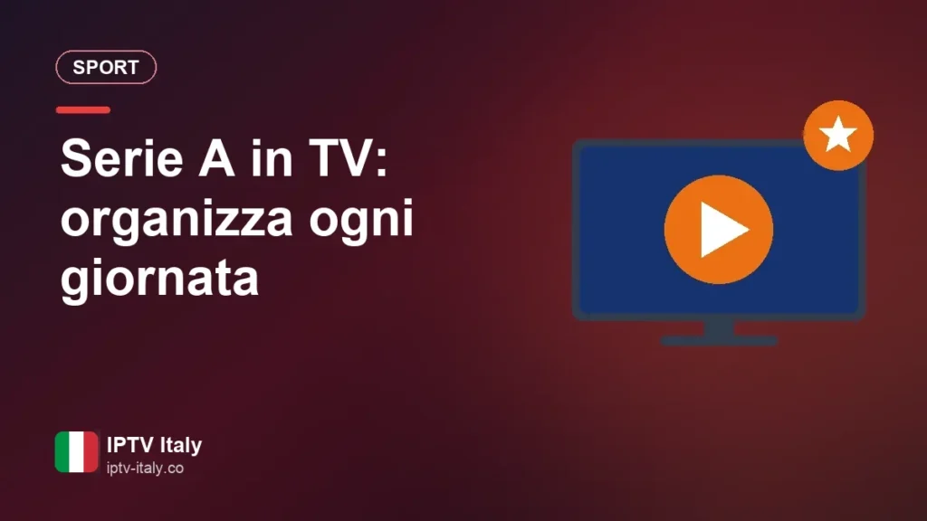 Serie A in TV: come organizzarti per ogni giornata di campionato Serie A in TV: organizza ogni giornata
